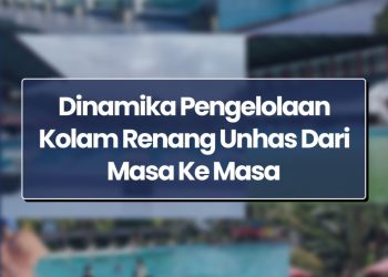 Infografis: Dinamika Pengelolaan Kolam Renang Unhas Dari Masa ke Masa
