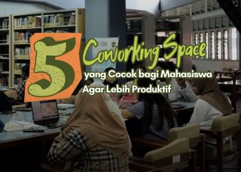Infografis: 5 Coworking Space yang Cocok bagi Mahasiswa Agar Lebih Produktif
